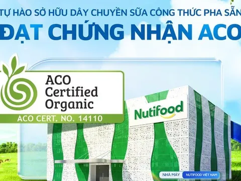 Nutifood sở hữu dây chuyền sữa công thức pha sẵn đầu tiên tại Việt Nam đạt Chứng nhận Hữu cơ Úc (ACO)